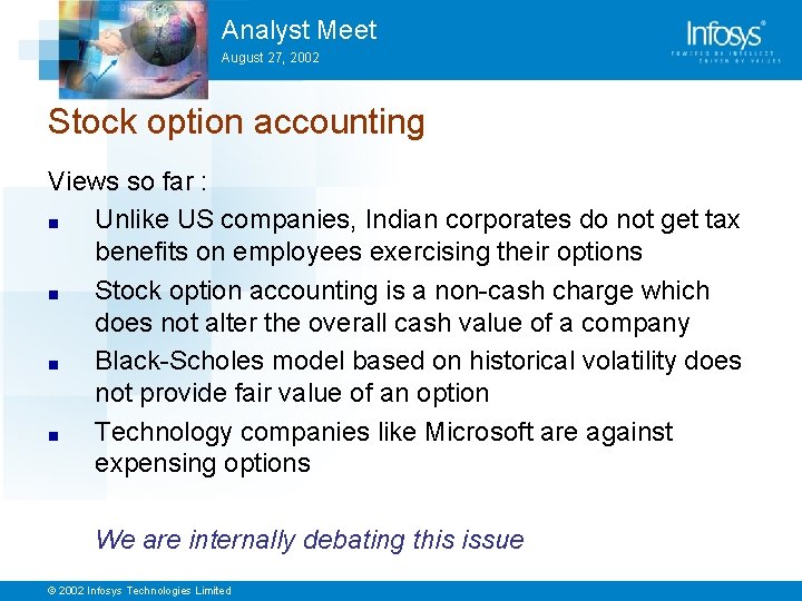 Analyst Meet August 27, 2002 Stock option accounting Views so far : ■ Unlike