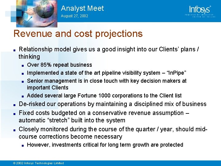 Analyst Meet August 27, 2002 Revenue and cost projections ■ Relationship model gives us