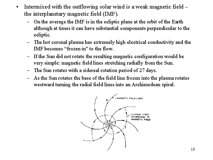  • Intermixed with the outflowing solar wind is a weak magnetic field –