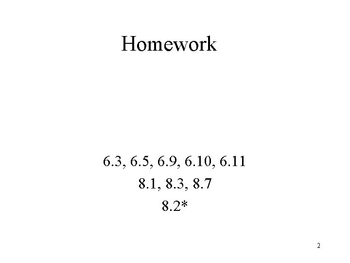 Homework 6. 3, 6. 5, 6. 9, 6. 10, 6. 11 8. 1, 8.