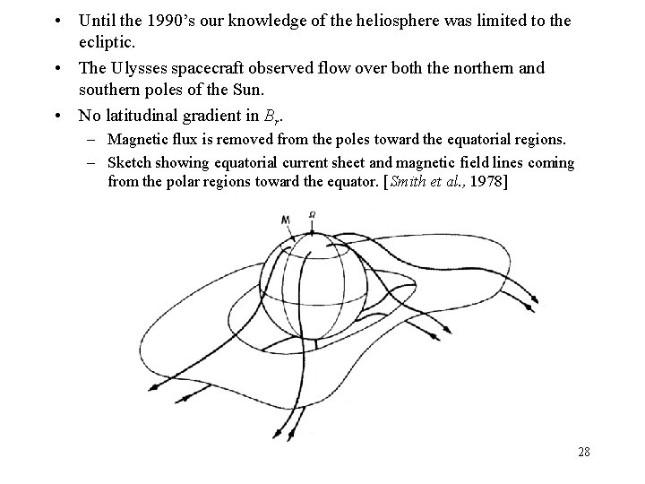  • Until the 1990’s our knowledge of the heliosphere was limited to the