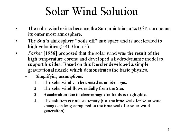 Solar Wind Solution • The solar wind exists because the Sun maintains a 2