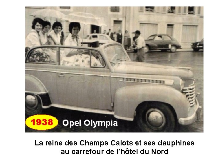 1938 Opel Olympia La reine des Champs Calots et ses dauphines au carrefour de