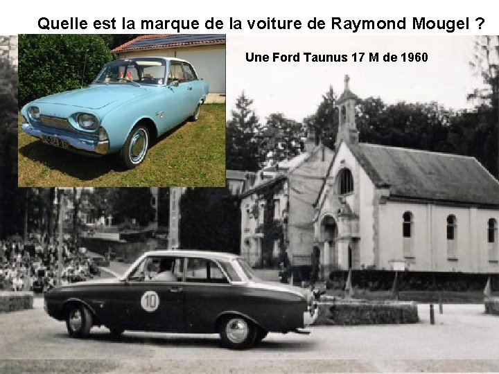  Quelle est la marque de la voiture de Raymond Mougel ? 1969, Je