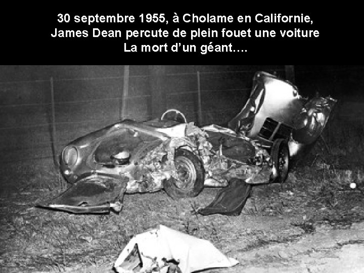 30 septembre 1955, à Cholame en Californie, 1956 Daniel, le fils James Dean percute