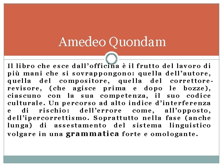 Amedeo Quondam Il libro che esce dall’officina è il frutto del lavoro di più