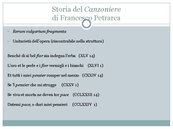 Storia del Canzoniere di Francesco Petrarca • Rerum vulgarium fragmenta • Unitarietà dell’opera (riscontrabile