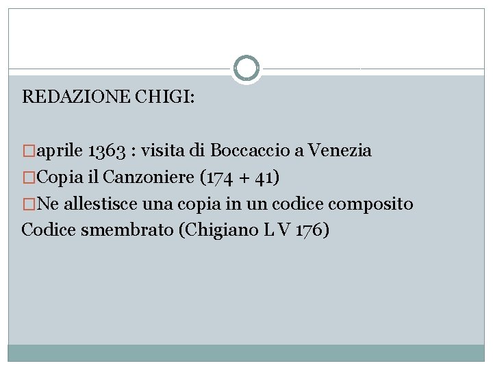 REDAZIONE CHIGI: �aprile 1363 : visita di Boccaccio a Venezia �Copia il Canzoniere (174