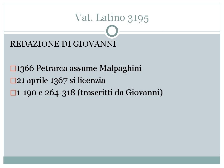 Vat. Latino 3195 REDAZIONE DI GIOVANNI � 1366 Petrarca assume Malpaghini � 21 aprile