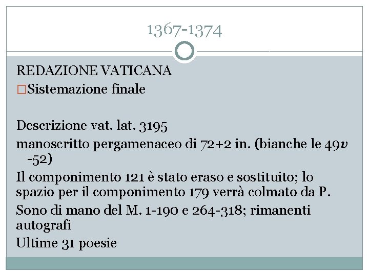 1367 -1374 REDAZIONE VATICANA �Sistemazione finale Descrizione vat. lat. 3195 manoscritto pergamenaceo di 72+2