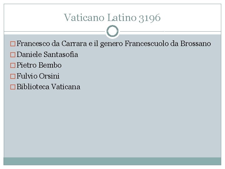 Vaticano Latino 3196 � Francesco da Carrara e il genero Francescuolo da Brossano �