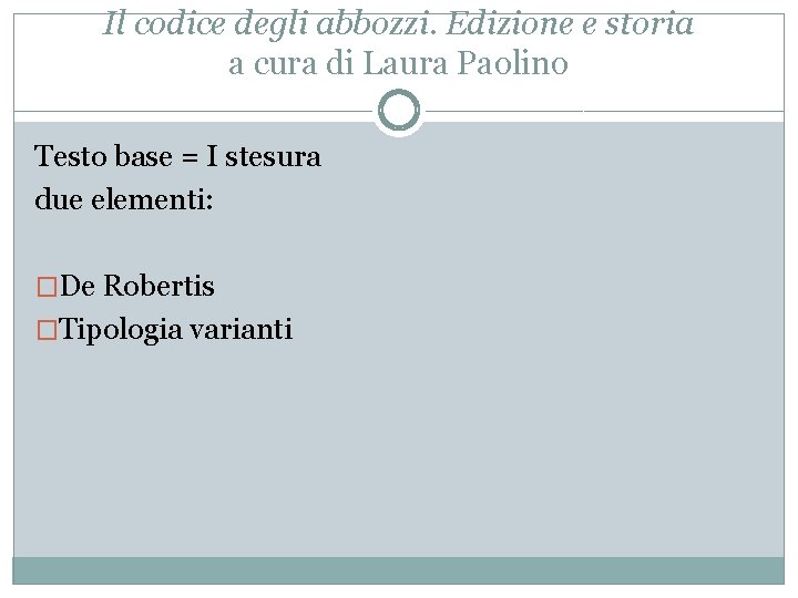 Il codice degli abbozzi. Edizione e storia a cura di Laura Paolino Testo base