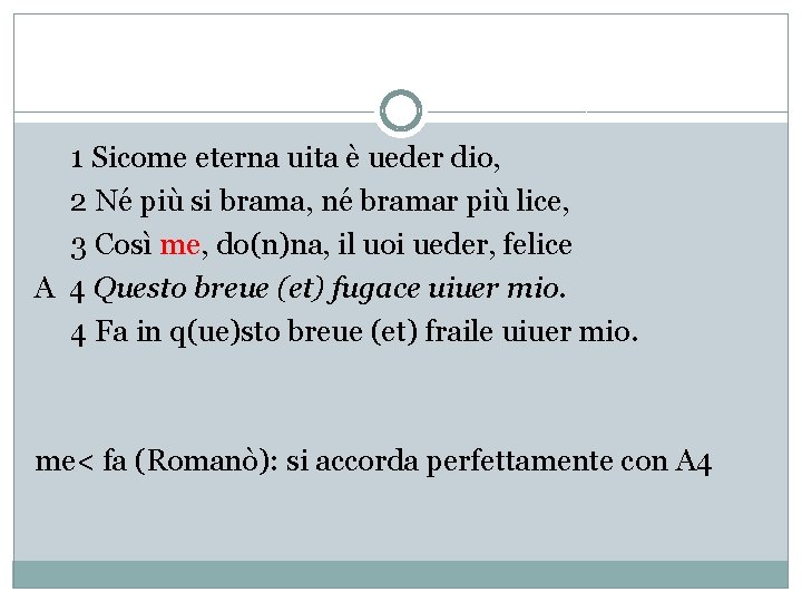  1 Sicome eterna uita è ueder dio, 2 Né più si brama, né