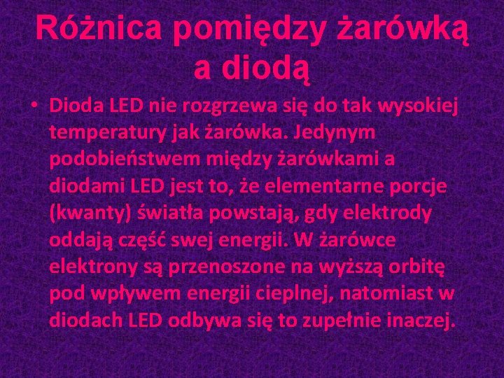 Różnica pomiędzy żarówką a diodą • Dioda LED nie rozgrzewa się do tak wysokiej