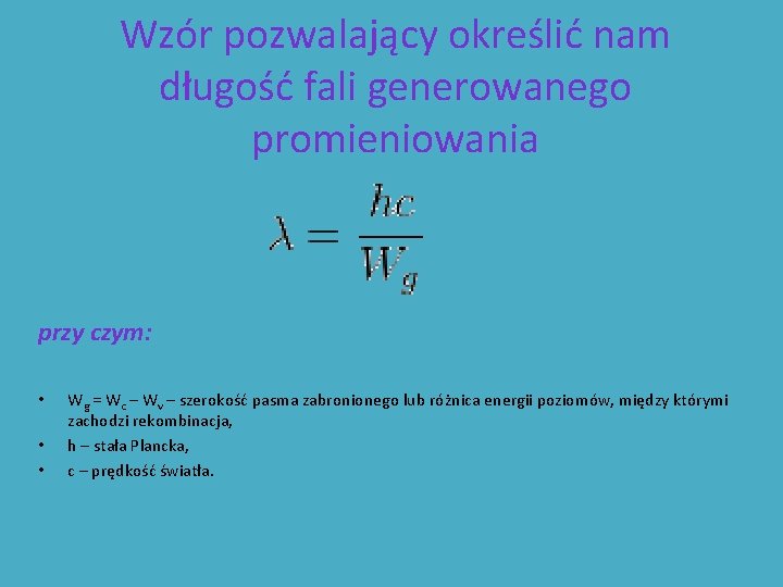 Wzór pozwalający określić nam długość fali generowanego promieniowania przy czym: • • • Wg