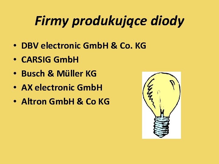 Firmy produkujące diody • • • DBV electronic Gmb. H & Co. KG CARSIG