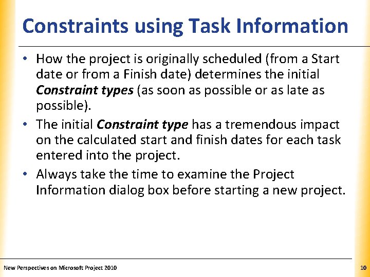 Constraints using Task Information. XP • How the project is originally scheduled (from a
