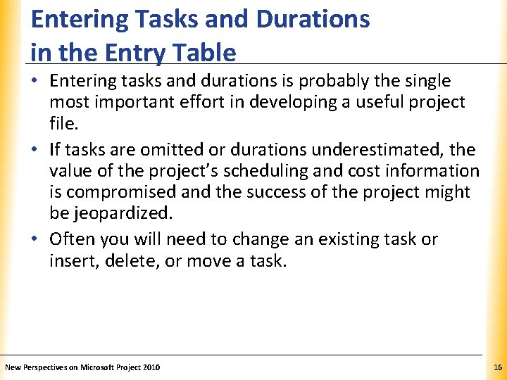 Entering Tasks and Durations in the Entry Table XP • Entering tasks and durations