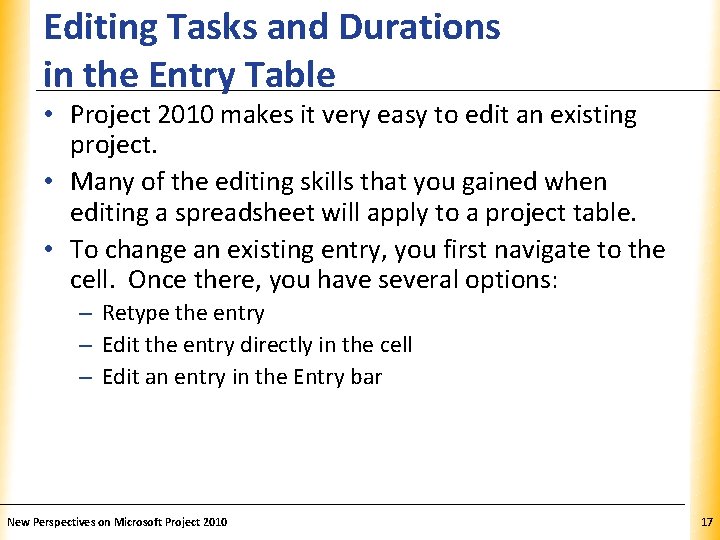 Editing Tasks and Durations in the Entry Table XP • Project 2010 makes it