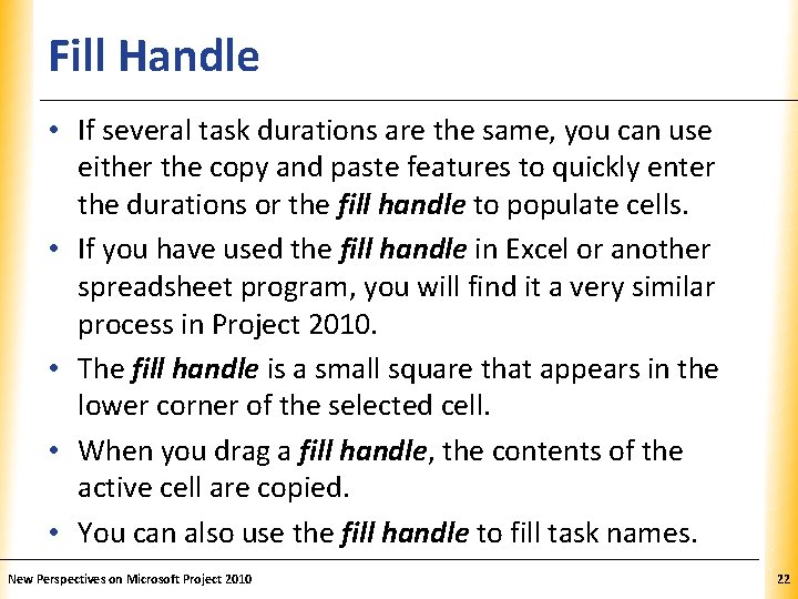 Fill Handle XP • If several task durations are the same, you can use