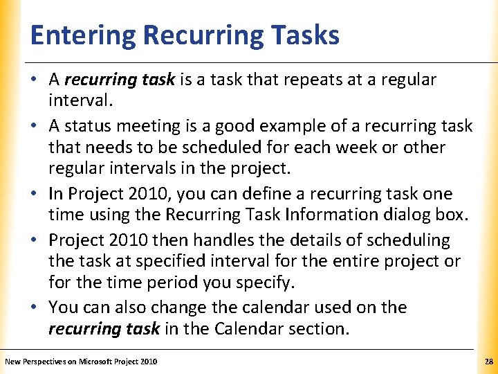 Entering Recurring Tasks XP • A recurring task is a task that repeats at