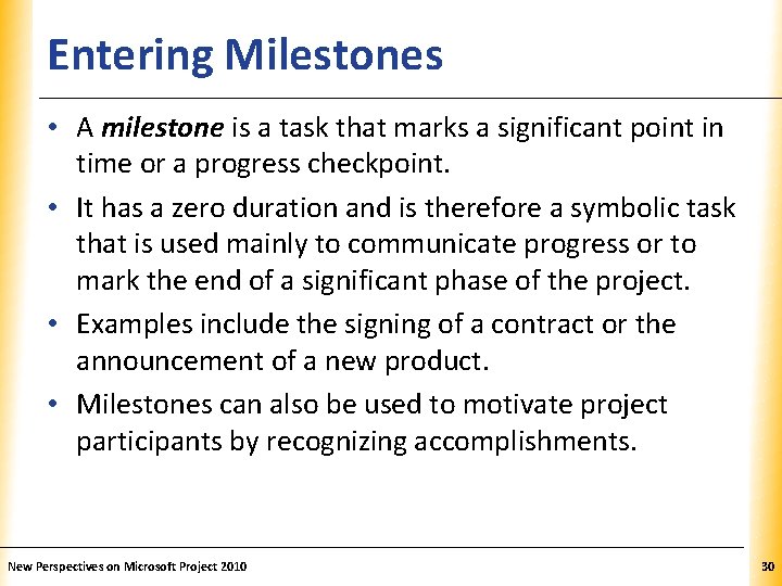 Entering Milestones XP • A milestone is a task that marks a significant point