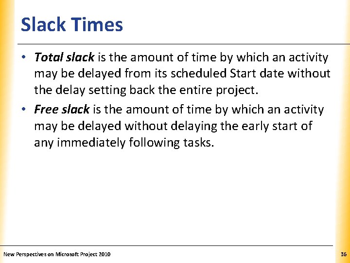 Slack Times XP • Total slack is the amount of time by which an