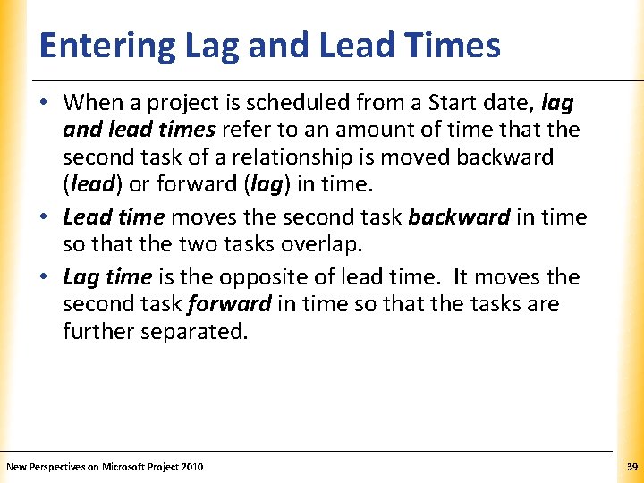 Entering Lag and Lead Times XP • When a project is scheduled from a