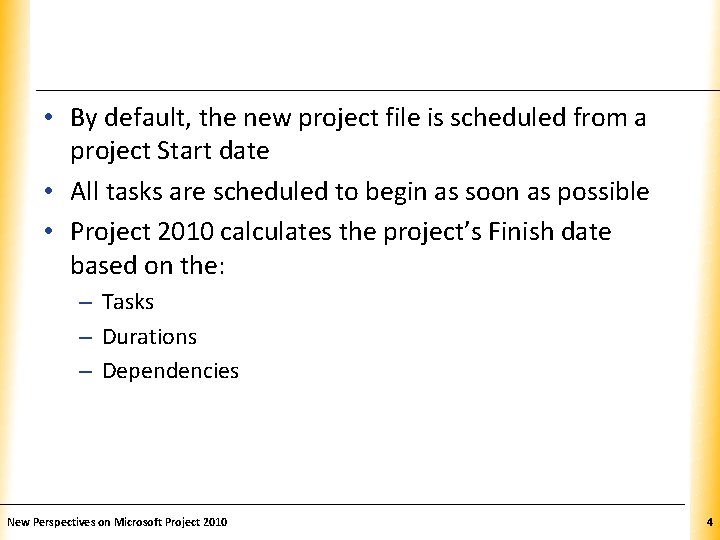 XP • By default, the new project file is scheduled from a project Start