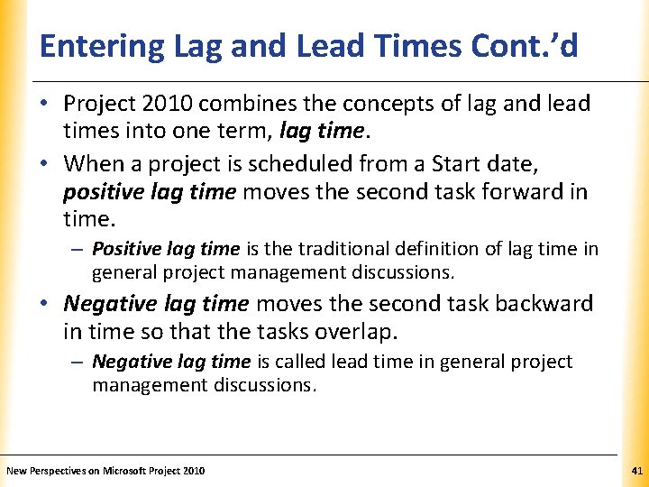 Entering Lag and Lead Times Cont. ’d XP • Project 2010 combines the concepts