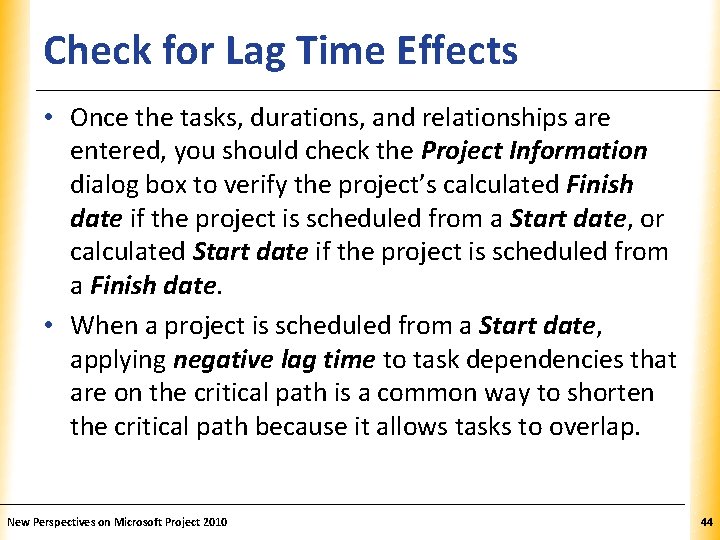 Check for Lag Time Effects XP • Once the tasks, durations, and relationships are