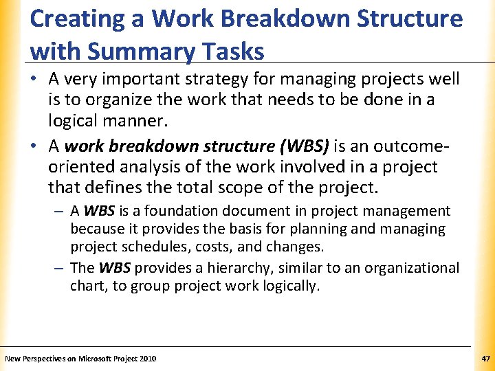 Creating a Work Breakdown Structure. XP with Summary Tasks • A very important strategy