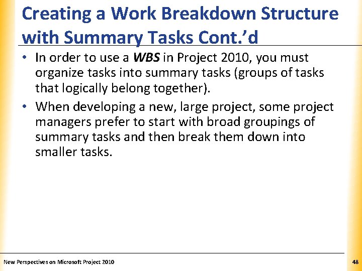 Creating a Work Breakdown Structure. XP with Summary Tasks Cont. ’d • In order