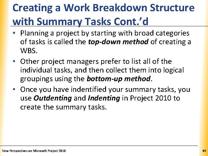 Creating a Work Breakdown Structure. XP with Summary Tasks Cont. ’d • Planning a