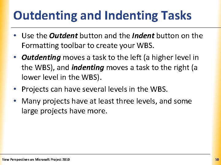 Outdenting and Indenting Tasks XP • Use the Outdent button and the Indent button