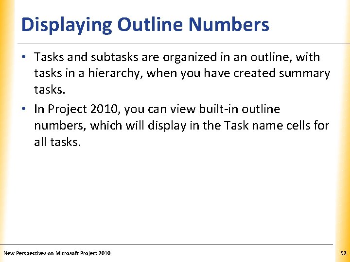 Displaying Outline Numbers XP • Tasks and subtasks are organized in an outline, with