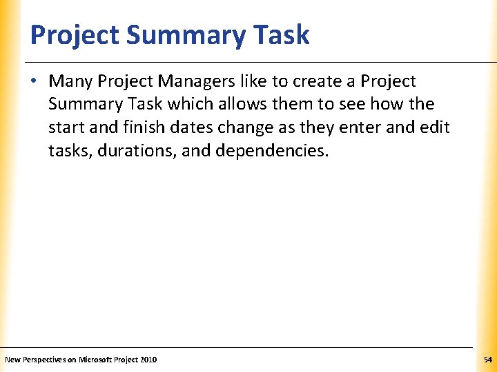 Project Summary Task XP • Many Project Managers like to create a Project Summary