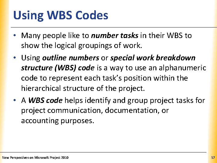 Using WBS Codes XP • Many people like to number tasks in their WBS