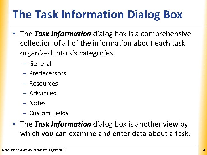 The Task Information Dialog Box XP • The Task Information dialog box is a