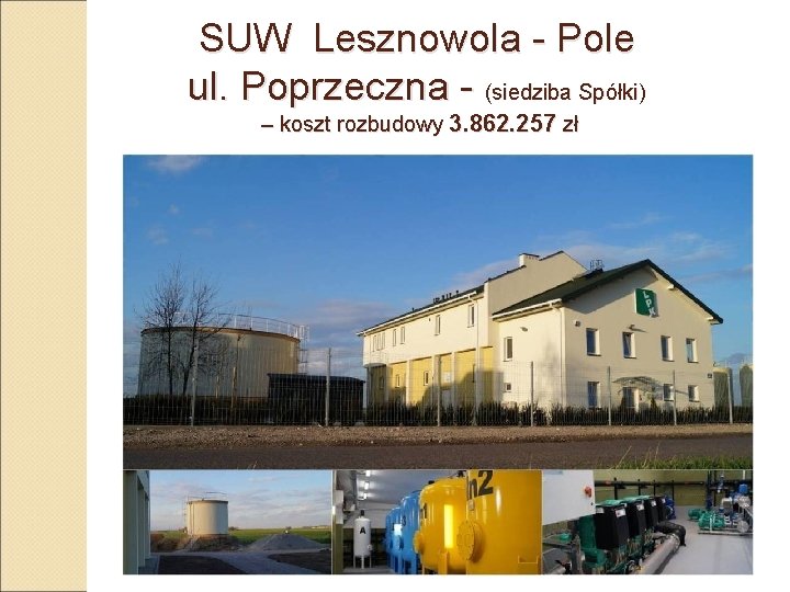 SUW Lesznowola - Pole ul. Poprzeczna - (siedziba Spółki) – koszt rozbudowy 3. 862.