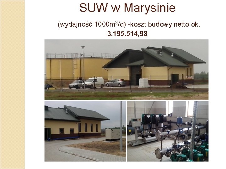SUW w Marysinie (wydajność 1000 m 3/d) -koszt budowy netto ok. 3. 195. 514,