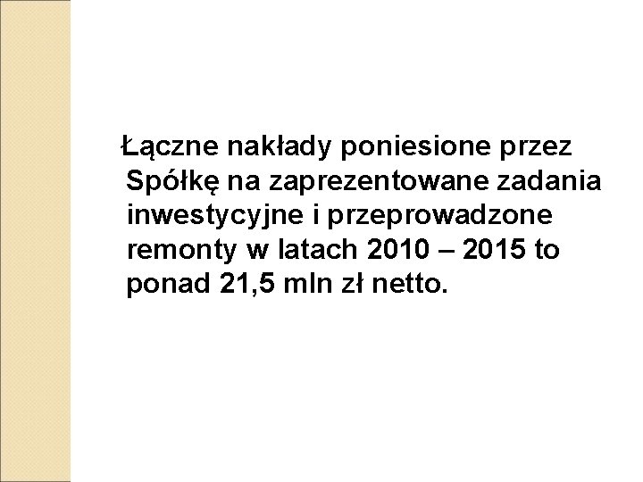 Łączne nakłady poniesione przez Spółkę na zaprezentowane zadania inwestycyjne i przeprowadzone remonty w latach