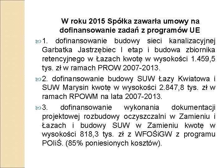 W roku 2015 Spółka zawarła umowy na dofinansowanie zadań z programów UE 1. dofinansowanie