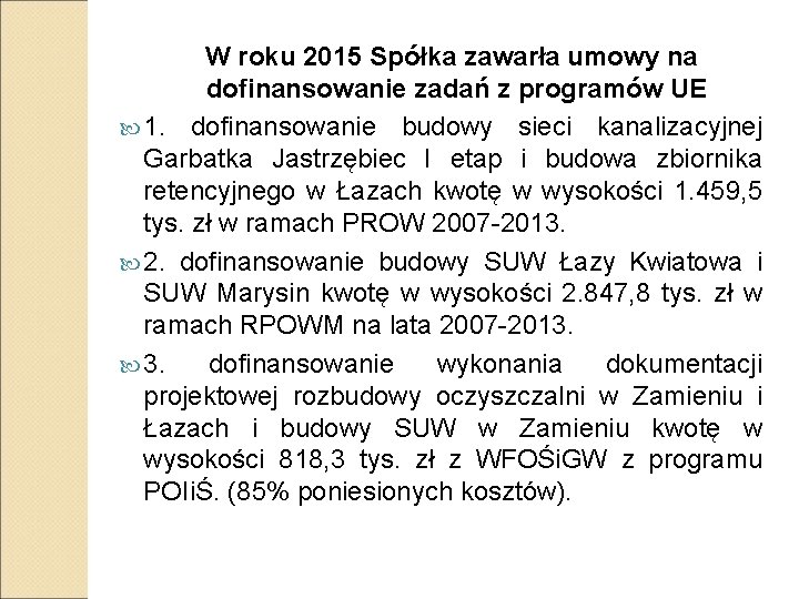 W roku 2015 Spółka zawarła umowy na dofinansowanie zadań z programów UE 1. dofinansowanie