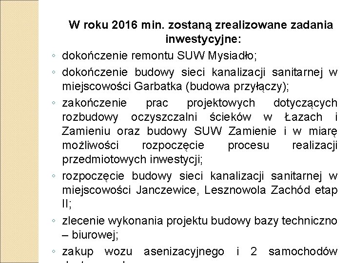 ◦ ◦ ◦ W roku 2016 min. zostaną zrealizowane zadania inwestycyjne: dokończenie remontu SUW