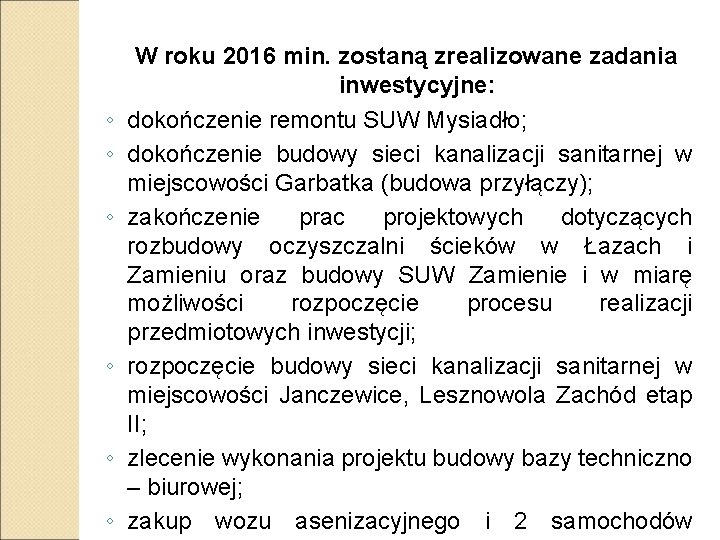 ◦ ◦ ◦ W roku 2016 min. zostaną zrealizowane zadania inwestycyjne: dokończenie remontu SUW