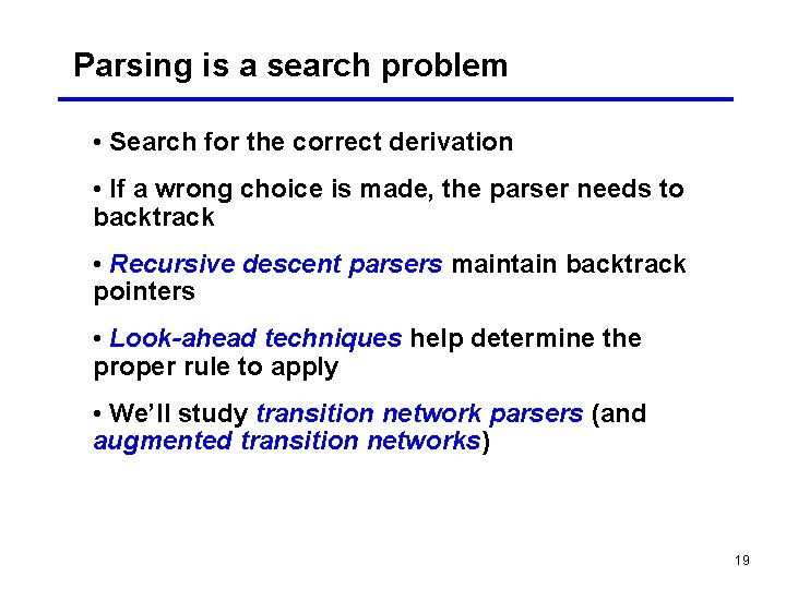 Parsing is a search problem • Search for the correct derivation • If a