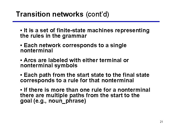 Transition networks (cont’d) • It is a set of finite-state machines representing the rules