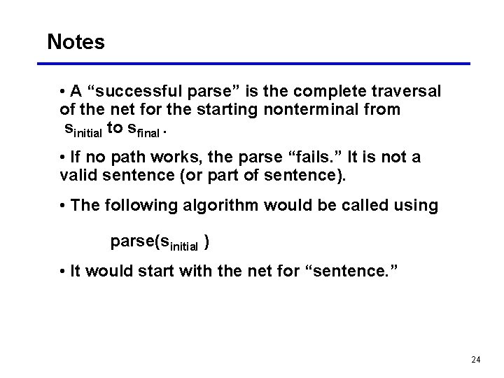 Notes • A “successful parse” is the complete traversal of the net for the