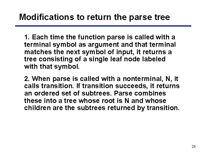 Modifications to return the parse tree 1. Each time the function parse is called